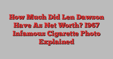 How Much Did Len Dawson Have As Net Worth? I967 Infamous Cigarette Photo Explained
