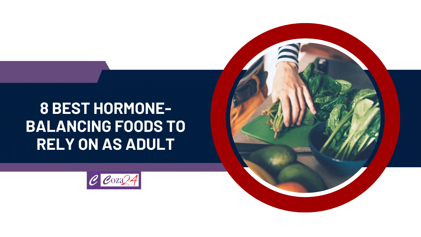8 Best Hormone-Balancing Foods To Rely On As Adult