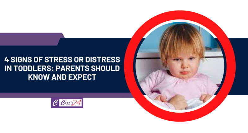 4 Signs of Stress Or Distress In Toddlers: Parents Should Know and Expect