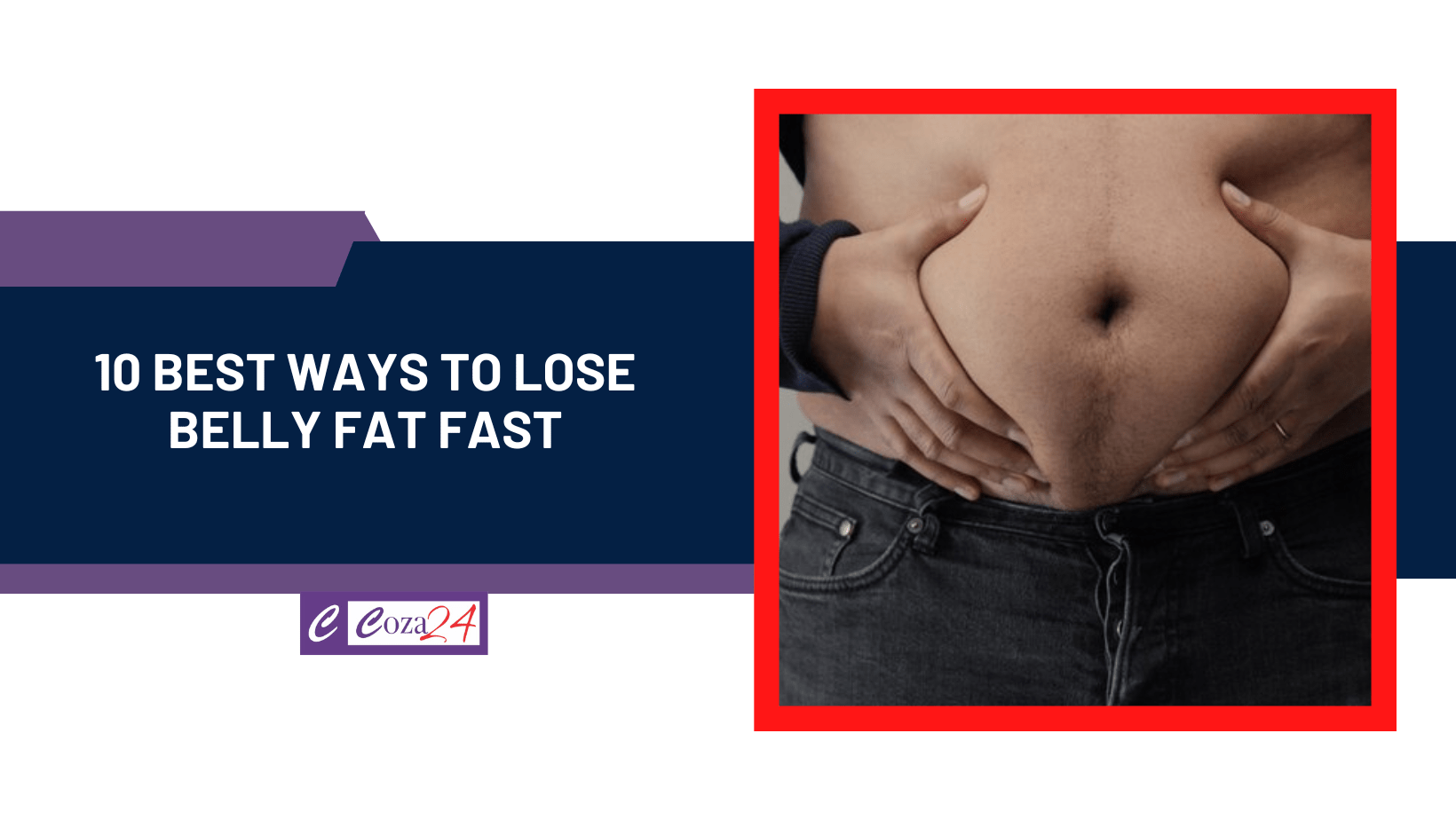 10 BEST Ways to Lose Belly Fat Fast