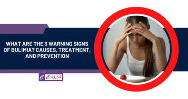 What Are The 3 Warning Signs of Bulimia? Causes, Treatment, and Prevention
