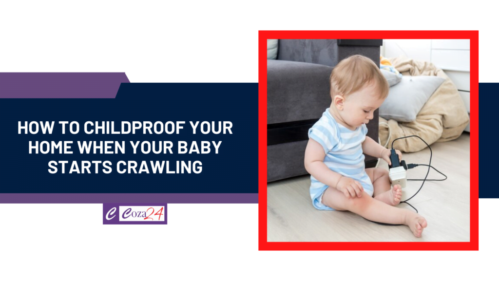 How to childproof your home when your baby starts crawling