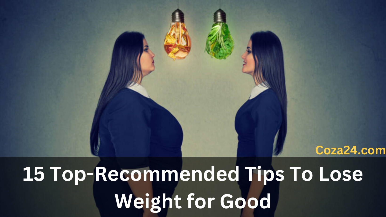 15 Top-Recommended Tips To Lose Weight for Good