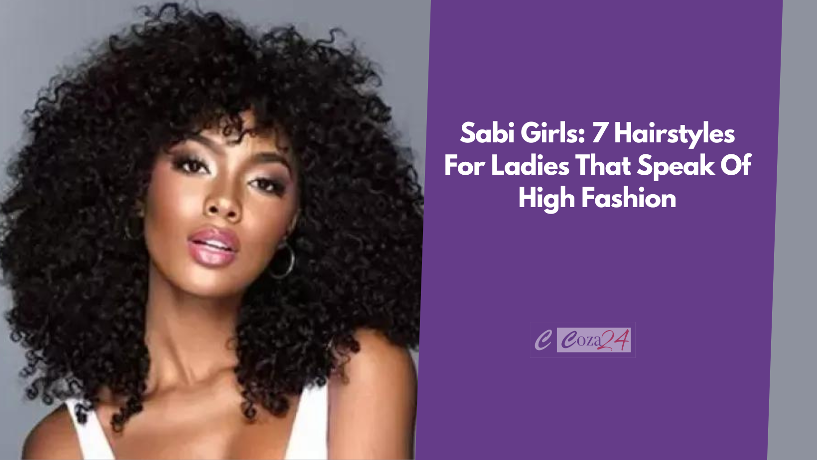 Sabi Girls: 7 Hairstyles For Ladies That Speak Of High Fashion