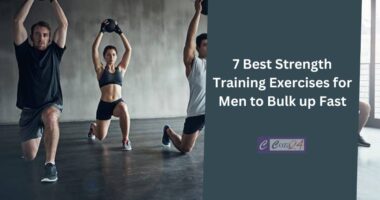 7 Best Strength Training Exercises for Men to Bulk up Fast