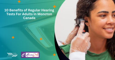 10 Benefits of Regular Hearing Tests For Adults in Moncton Canada