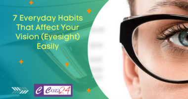 7 Everyday Habits That Affect Your Vision (Eyesight) Easily