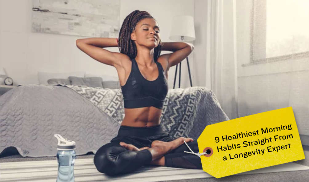 9 Healthiest Morning Habits Straight From a Longevity Expert