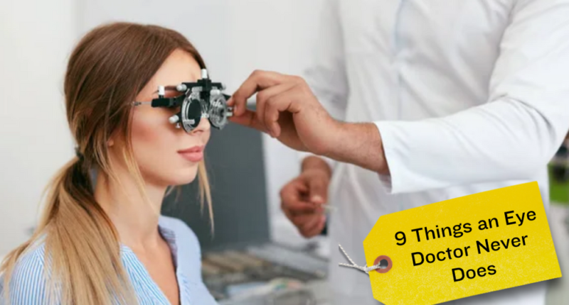 9 Things an Eye Doctor Never Does