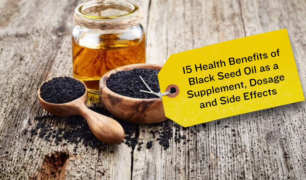 15 Health Benefits of Black Seed Oil as a Supplement, Dosage and Side Effects