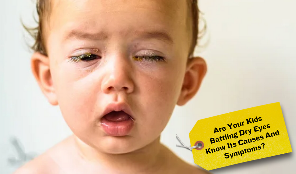 Are Your Kids Battling Dry Eyes Know Its Causes And Symptoms?