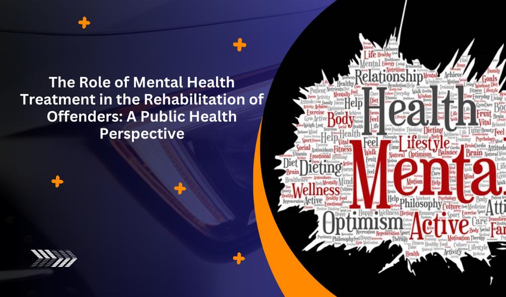 The Role of Mental Health Treatment in the Rehabilitation of Offenders: A Public Health Perspective