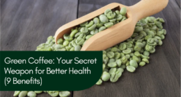 Green Coffee: Your Secret Weapon for Better Health (9 Benefits)